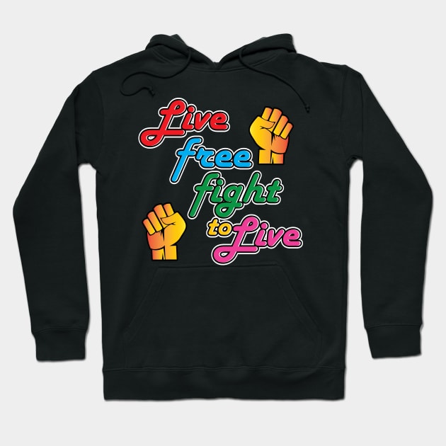 Live Free Fight To Live Rainbow Hoodie by Shawnsonart